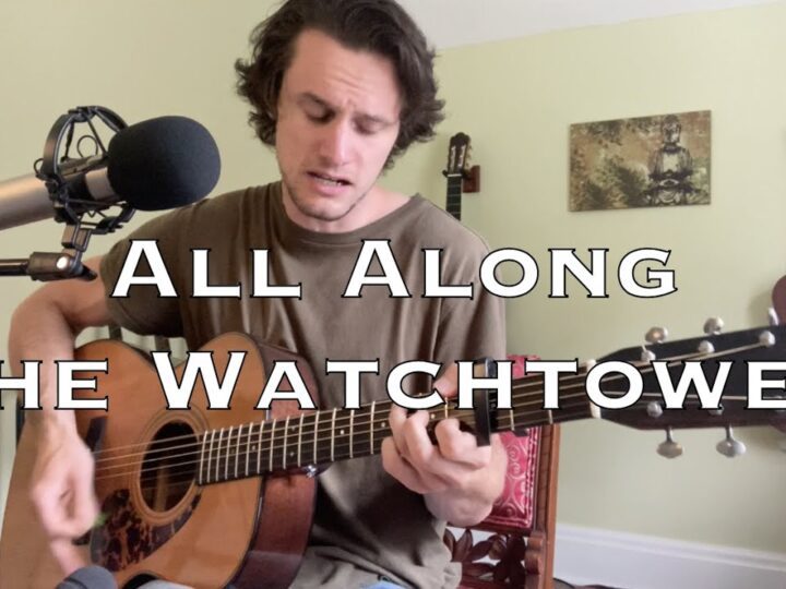 All Along the Watchtower – Bob Dylan (acoustic cover)