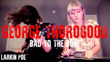 George Thorogood Bad To The Bone (Larkin Poe Cover)