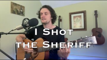 I Shot the Sheriff – Bob Marley (acoustic cover)