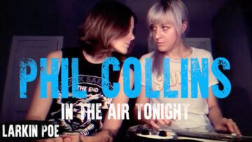 Phil Collins In The Air Tonight (Larkin Poe Cover)