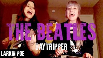 The Beatles Daytripper (Larkin Poe Cover)