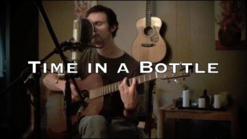 Time in a Bottle – Jim Croce (cover)