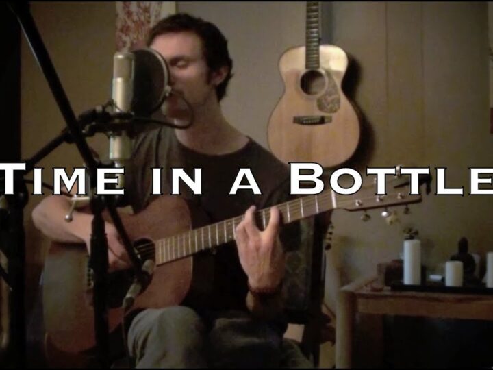 Time in a Bottle – Jim Croce (cover)
