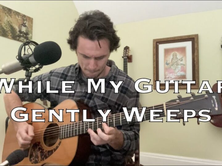 While My Guitar Gently Weeps – The Beatles (acoustic cover)