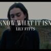 Lily Fitts – I Know What It Isnt (Official Video)